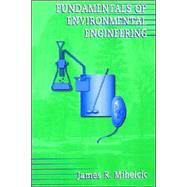 Fundamentals of Environmental Engineering by Mihelcic, James R., 9780471243137