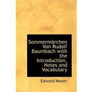 Sommermacrchen Von Rudolf Baumbach with the Introduction, Notes and Vocabulary by Meyer, Edward, 9780554713137