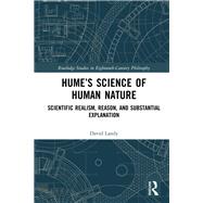 Humes Science of Human Nature: Scientific Realism, Reason, and Substantial Explanation by Landy; David, 9781138503137