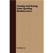 Chasing and Racing, Some Sporting Reminiscences by Cox, Harding, 9781409793137