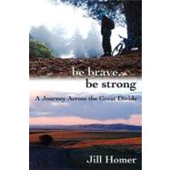 Be Brave, Be Strong by Homer, Jill; Miller, Diana, 9781463533137