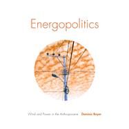 Energopolitics by Boyer, Dominic, 9781478003137