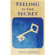 Feeling Is the Secret by Goddard, Neville, 9781502823137