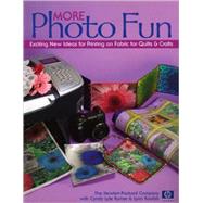 More Photo Fun : Exciting New Ideas for Printing on Fabric for Quilts and Crafts by Hewlett-Packard Company, 9781571203137