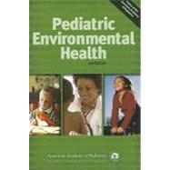 Pediatric Environmental Health by American Academy of Pediatrics Council on Environmental Health; Etzel, Ruth A., M.D., Ph.D.; Balk, Sophie J., M.D., 9781581103137
