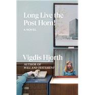Long Live the Post Horn! by Hjorth, Vigdis; Barslund, Charlotte, 9781788733137