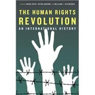 The Human Rights Revolution An International History by Iriye, Akira; Goedde, Petra; Hitchcock, William I., 9780195333138