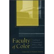 Faculty of Color Teaching in Predominantly White Colleges and Universities by Stanley, Christine A., 9780470623138
