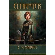 Elfhunter by Marks, C. S., 9780983613138