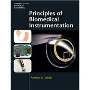 Principles of Biomedical Instrumentation by Webb, Andrew G., 9781107113138