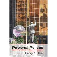 Patronal Politics by Hale, Henry E., 9781107423138