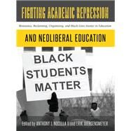 Fighting Academic Repression and Neoliberal Education by Nocella, Anthony J.; Juergensmeyer, Erik, 9781433133138