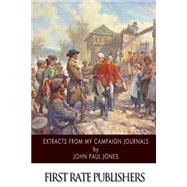 Extracts from My Campaign Journals by Jones, John Paul, 9781502363138