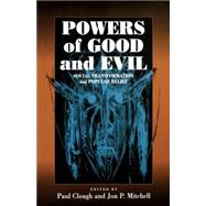 Powers of Good and Evil by Clough, Paul; Mitchell, Jon P., 9781571813138