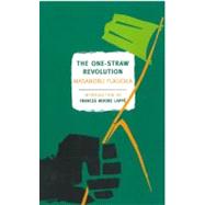 The One-Straw Revolution An Introduction to Natural Farming by Fukuoka, Masanobu; Korn, Larry; Berry, Wendell; Fukuoka, Masanobu; Lapp, Frances Moore, 9781590173138