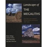 Landscape Of The Megaliths: Excavation and Fieldwork on the Avebury Monuments, 1997-2003 by Gillings, Mark; Pollard, Joshua; Wheatley, David; Peterson, Rick, 9781842173138