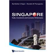 Singapore : Trade, Investment and Economic Performance by Rajan, Ramkishen S.; Thangavelu, Shandre M., 9789814273138