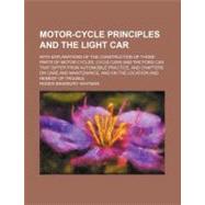 Motor-cycle Principles and the Light Car by Whitman, Roger Bradbury, 9780217263139