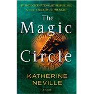 The Magic Circle A Novel by Neville, Katherine, 9780345423139