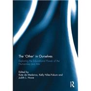 The 'Other' in Ourselves: Exploring the educational power of the humanities and arts by de Medeiros; Kate, 9781138103139