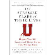 The Stressed Years of Their Lives by Hibbs, B. Janet, Ph.D.; Rostain, Anthony, M.D., 9781250113139