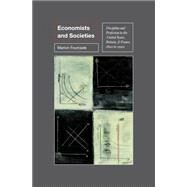 Economists and Societies : Discipline and Profession in the United States, Britain, and France, 1890s To 1990s by Fourcade, Marion, 9781400833139