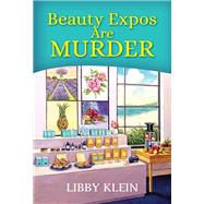 Beauty Expos Are Murder by Klein, Libby, 9781496733139