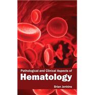 Pathological and Clinical Aspects of Hematology by Jenkins, Brian, 9781632423139