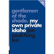 Gentlemen of the Shade My Own Private Idaho by Lee, Jen Sookfong, 9781770413139