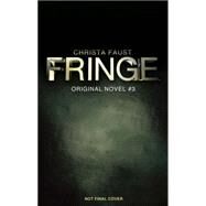 Fringe - Sins of the Father (novel #3) by FAUST, CHRISTA, 9781781163139