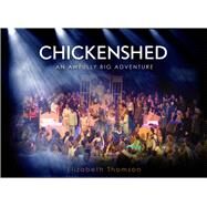 Chickenshed An Awfully Big Adventure by Thomson, Elizabeth, 9781909653139