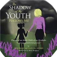 THE SHADOW OF MY YOUTH FOLLOWS ME by Deborah McFarlin Hobbs, 9798823023139