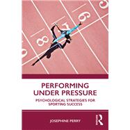 Performing Under Pressure by Perry, Josephine, 9780367333140