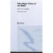 Fifty Major Cities of the Bible by Laughlin; John C.H., 9780415223140