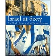 Israel at Sixty : An Oral History of a Nation Reborn by Strober, Deborah Hart; Strober, Gerald S., 9780470053140