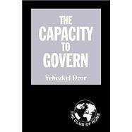 The Capacity to Govern: A Report to the Club of Rome by Dror,Yehezkel, 9780714683140