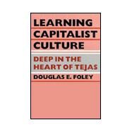 Learning Capitalist Culture by Foley, Douglas E., 9780812213140