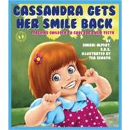Cassandra Gets Her Smile Back Teaching Children to Care for Their Teeth by Alpert, Sherri; Seroya, Tea, 9780882823140