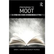 Preparing to Moot: A step-by-step guide to mooting by Cooper; Sarah Lucy, 9781138853140