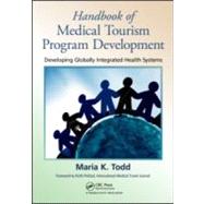 Handbook of Medical Tourism Development by Todd, Maria K.; Pollard, Keith, 9781439813140