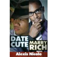 Date Cute Marry Rich by Nicole, Alexis, 9781601623140