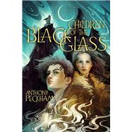 Children of the Black Glass by Peckham, Anthony, 9781665913140