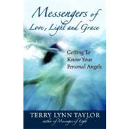 Messengers of Love, Light, and Grace Getting to Know Your Personal Angels by Taylor, Terry Lynn, 9781932073140