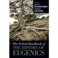 The Oxford Handbook of the History of Eugenics by Bashford, Alison; Levine, Philippa, 9780195373141