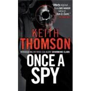 Once A Spy A Novel by Thomson, Keith, 9780307473141
