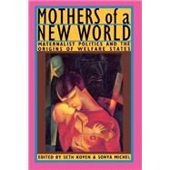 Mothers of a New World by Koven,Seth;Koven,Seth, 9780415903141