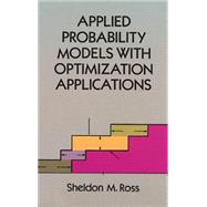 Applied Probability Models With Optimization Applications by Ross, Sheldon M., 9780486673141