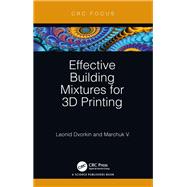 Effective Building Mixtures for 3D Printing by Leonid Dvorkin; Vitaliy Marchuk, 9781040803141