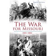 The War for Missouri by Mccoskrie, Joseph W., Jr., 9781467143141