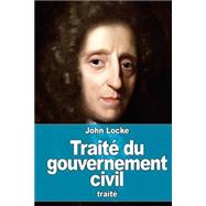 Trait Du Gouvernement Civil by Locke, John; Mazel, David, 9781523643141